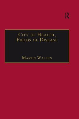 Download City of Health, Fields of Disease: Revolutions in the Poetry, Medicine, and Philosophy of Romanticism - Martin Wallen | ePub