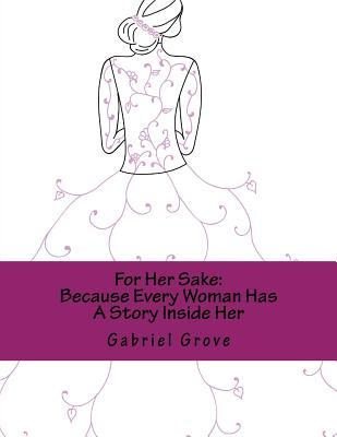 Read For Her Sake: Because Every Woman Has a Story Inside Her - Gabriel Grove | ePub