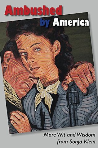 Full Download Ambushed by America: More Wit and Wisdom from Sonja Klein - Sonja Klein | PDF