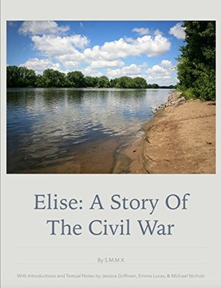 Read Online Elise: A Story of the Civil War (Trine HAC Press Restoration Series Book 1) - S.M.M.X file in PDF