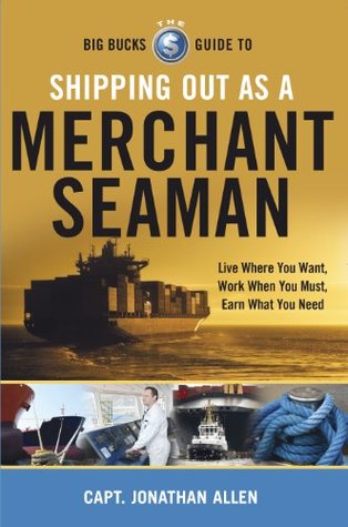 Read Online The Big Bucks Guide to Shipping Out As a Merchant Seaman - Captain Jonathan Allen file in ePub