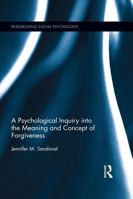 Full Download A Psychological Inquiry Into the Meaning and Concept of Forgiveness - Jennifer M. Sandoval | ePub