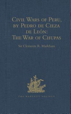 Read Civil Wars of Peru, by Pedro de Cieza de Le�n (Part IV, Book II): The War of Chupas - Clements Robert Markham | ePub