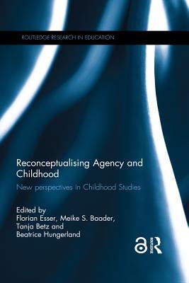 Download Reconceptualising Agency and Childhood: New Perspectives in Childhood Studies - Florian Esser file in ePub