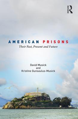 Download American Prisons: Their Past, Present and Future - David Musick file in PDF