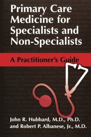 Read Primary Care Medicine for Specialists and Non-Specialists: A Practitioner's Guide - John R. Hubbard | PDF