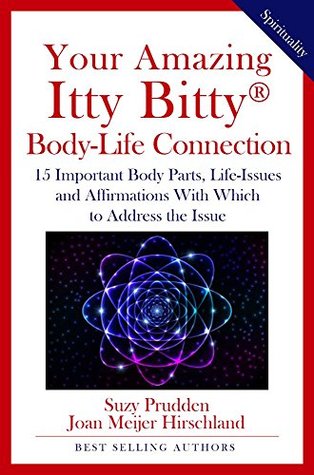 Full Download Your Amazing Itty Bitty® Body-Life Connection Book: 15 Simple Steps to Understanding The Connection Between Your Body and Your Life-Issues - Suzy Prudden file in PDF