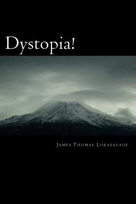 Download Dystopia! (Author's Proof): A World History Told from the Perspective of a Member of America's [white] Underclass - James Thomas Lukasavage file in PDF