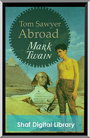 Read Tom Sawyer Abroad (Annotated): With biographical introduction - Mark Twain file in ePub
