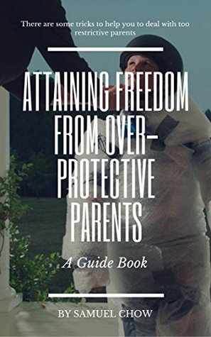 Download Attaining Freedom from Over-protective Parents - SAMUEL CHOW | PDF