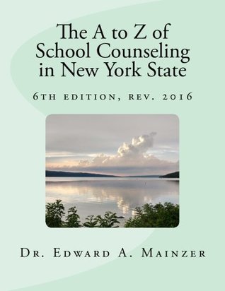 Full Download The A to Z of School Counseling in New York State: 6th edition - Dr. Edward A Mainzer file in ePub