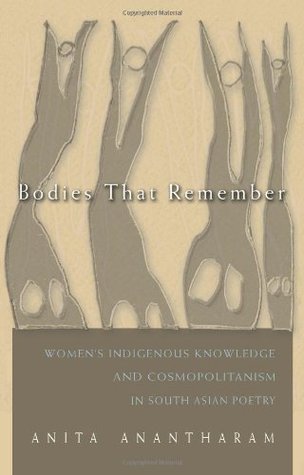 Read Bodies That Remember: Women's Indigenous Knowledge and Cosmopolitanism in South Asian Poetry (Gender and Globalization) - Anita Anantharam file in ePub