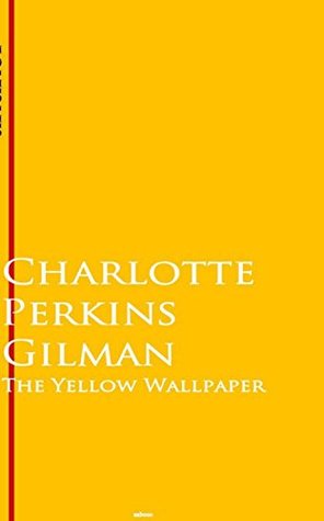 Full Download The Yellow Wallpaper: Bestsellers and famous Books - Charlotte Perkins Gilman file in PDF