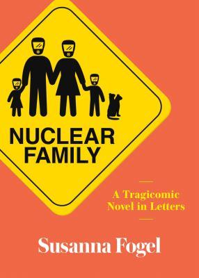 Read Nuclear Family: A Tragicomic Novel in Letters - Susanna Fogel | PDF