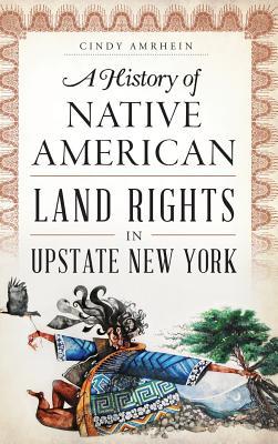 Read A History of Native American Land Rights in Upstate New York - Cindy Amrhein | PDF
