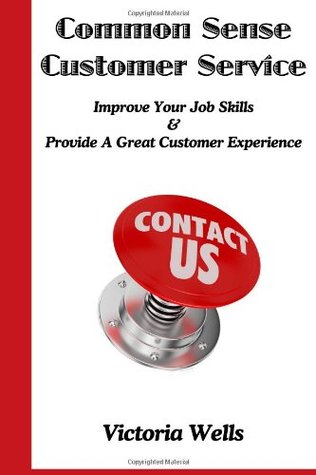 Download Common Sense Customer Service: Improve Your Job Skills & Provide A Great Customer Experience - Victoria Wells file in ePub