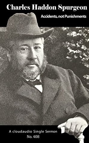Read Accidents, Not Punishments: A cloudaudio Single Sermon by C.H. Spurgeon - Charles Haddon Spurgeon | PDF