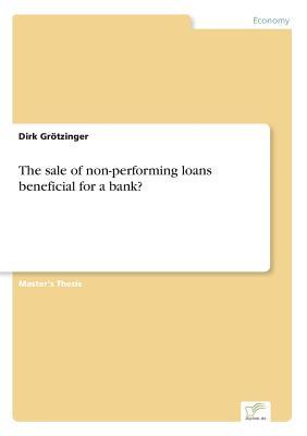 Download The Sale of Non-Performing Loans Beneficial for a Bank? - Dirk Grotzinger | ePub