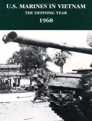 Read Online U.S. Marines in Vietnam: The defining year, 1968 (Marine Corps Vietnam series) - Jack Shulimson | PDF