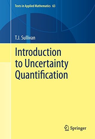 Read Online Introduction to Uncertainty Quantification (Texts in Applied Mathematics) - T.J. Sullivan file in PDF