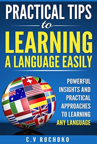 Read Practical tips to learning a language easily: Powerful insights and practical approches to learning any languages - Christophe VALONY | PDF