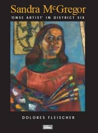 Full Download Sandra McGregor: Onse Artist' in District Six - Dolores Fleischer file in ePub