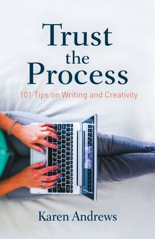 Read Trust the Process: 101 Tips on Writing and Creativity - Karen Andrews | PDF