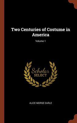 Download Two Centuries of Costume in America; Volume 1 - Alice Morse Earle | PDF