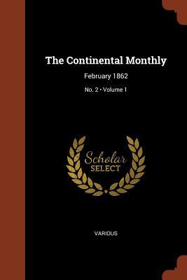 Read Online The Continental Monthly: February 1862; Volume 1; No. 2 - Various | ePub