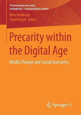 Read Precarity Within the Digital Age: Media Change and Social Insecurity - Birte Heidkamp | ePub