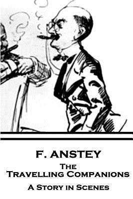 Read Online F. Anstey - The Travelling Companions: A Story in Scenes - F. Anstey file in ePub