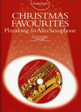 Full Download Guest Spot Christmas Favourites Playalong For Alto Saxophone Asax Boo - Various | ePub