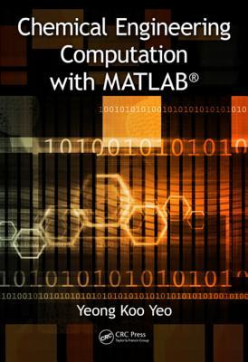 Full Download Chemical Engineering Computation with Matlab(r) - Yeong Koo Yeo file in ePub