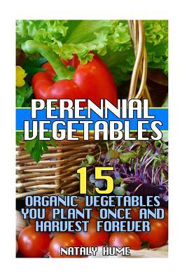 Read Perennial Vegetables: 15 Organic Vegetables You Plant Once and Harvest Forever - Nataly Hume file in ePub