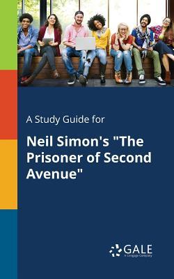Full Download A Study Guide for Neil Simon's the Prisoner of Second Avenue - Cengage Learning Gale file in ePub