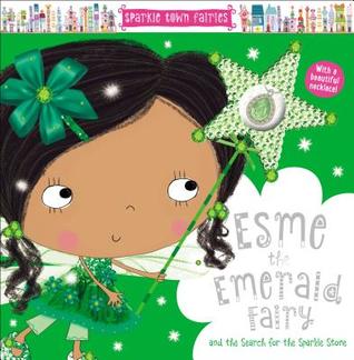 Full Download Sparkle Town Fairies Esme the Emerald Fairy: And the Search for the Sparkle Stone - Sarah Creese | PDF