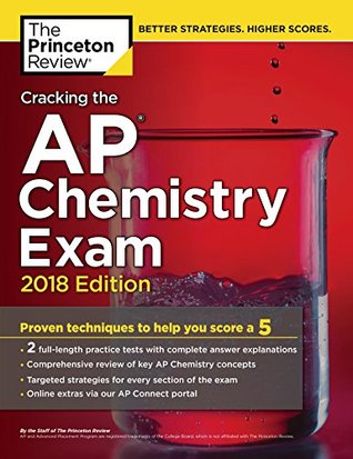 Read Cracking the AP Chemistry Exam, 2018 Edition: Proven Techniques to Help You Score a 5 (College Test Preparation) - The Princeton Review | ePub