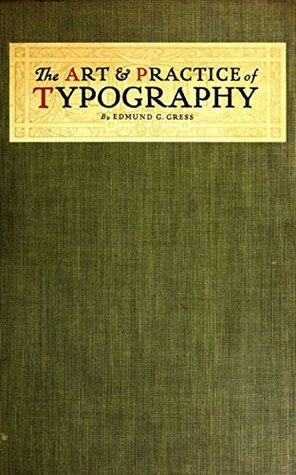 Full Download The Art and Practice of Typography - A Manual of American Printing - Edmund G. Gress file in PDF