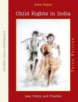 Read Online Child Rights in India: Law, Policy, and Practice - Asha Bajpai | ePub