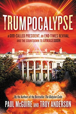 Download Trumpocalypse: The End-Times President, a Battle Against the Globalist Elite, and the Countdown to Armageddon - Paul McGuire file in PDF