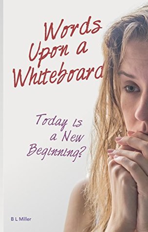 Download Words Upon a Whiteboard: Today Is A New Beginning - B.L. Miller file in PDF