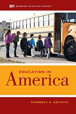 Full Download Education in America (Sociology in the Twenty-First Century) - Kimberly A. Goyette file in PDF