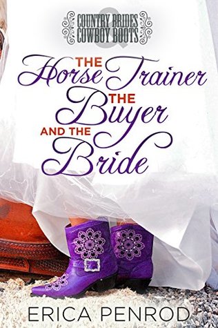 Download The Horse Trainer, the Buyer & the Bride: Country Brides and Cowboy Boots - Erica Penrod file in PDF