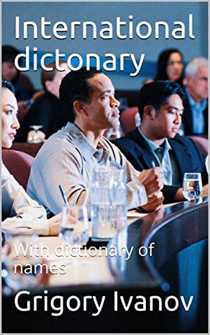 Read International dictonary: With dictionary of names - Grigory Ivanov | PDF