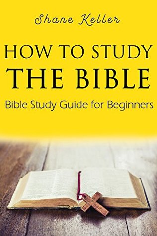 Download How to Study the Bible: Bible Study Guide for Beginners - Shane Keller | ePub