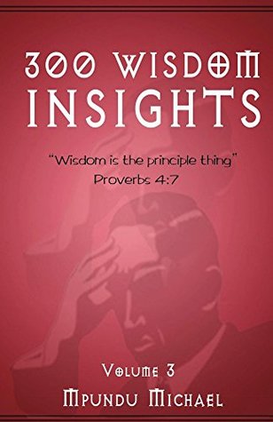 Download 300 Wisdom Insights: Wisdom is the Principle thing - Michael Mpundu | ePub
