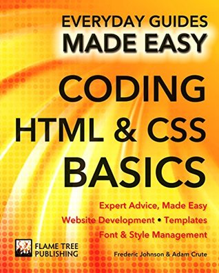 Read Online Coding HTML and CSS: Expert Advice, Made Easy (Everyday Guides Made Easy) - Frederic Johnson | PDF