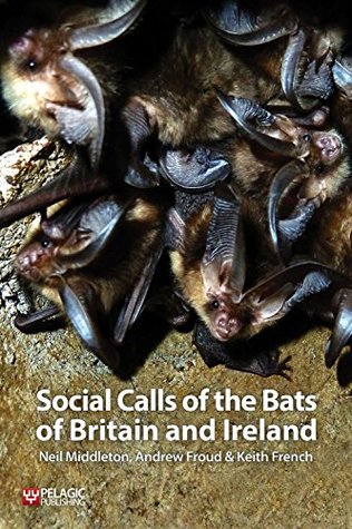 Download Social Calls of the Bats of Britain and Ireland - Neil Middleton | PDF