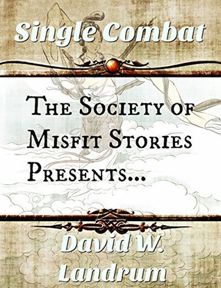 Download The Society of Misfit Stories Presents: Single Combat - David W. Landrum | PDF