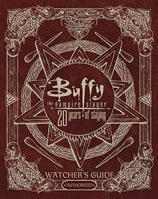 Read Buffy The Vampire Slayer 20 Years of Slaying: The Authorized Watchers Guide - Christopher Golden | PDF